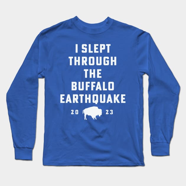 Buffalo Earthquake 2023 I Slept Through The Buffalo Earthquake Long Sleeve T-Shirt by PodDesignShop